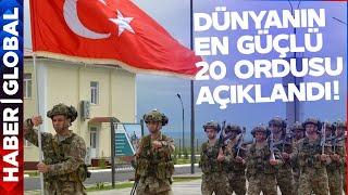 Dünyanın En Güçlü 20 Ordusu Açıklandı! Bakın Türkiye Kaçıncı Sırada