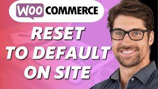 How to Reset Woocommerce to Default (Quick & Easy)