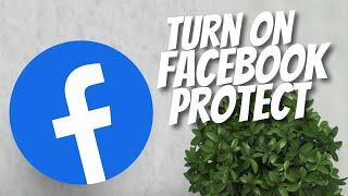 How to turn on Facebook Protect