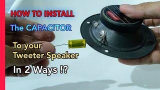 How to install capacitor to your Tweeter speaker | In two ways and proper way