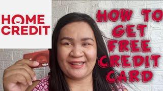 HOW TO GET FREE CREDIT CARD FROM HOME CREDIT?