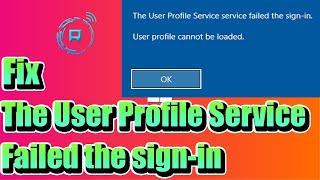 Fix The User Profile Service failed the sign in User profile cannot be loaded in Windows 10/11