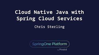 Cloud-Native Java with Spring Cloud Services - Chris Sterling