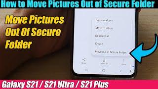 Galaxy S21/Ultra/Plus: How to Move Pictures Out Of The Secure Folder