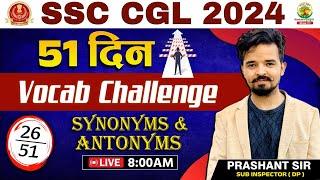 51 दिन Vocab Challenge | Day 27 | Synonyms and Antonyms | SSC CGL, CPO, MTS 2024 | Prashant Sir