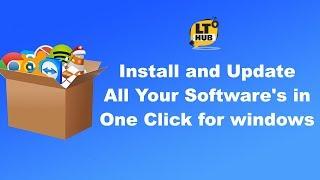 Install and Update All Your Software's in One Click for windows | LT HUB