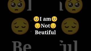 I'm not beautiful status  #shorts #sad #status