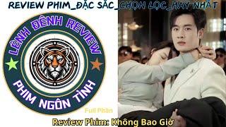 Review Phim Không Bao Giờ Full Phần #phimmoinhat #phimhay #reviewphim #review #ngontinhhay