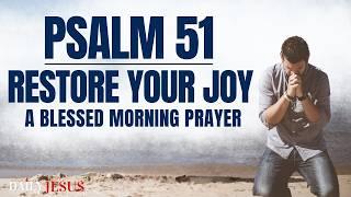 Psalm 51 Prayer | Restore Your Joy And Cleanse Your Soul - A Blessed Morning Prayer To Uplift You