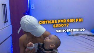 CRÍTICAS POR SER PAI CEDO? #SANTOSRESPONDE 01