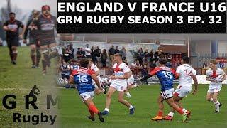 ENGLAND V FRANCE U16 | GRM RUGBY | SEASON 3 EP 32