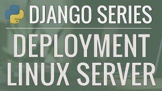 Python Django Tutorial: Deploying Your Application (Option #1) - Deploy to a Linux Server