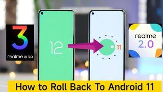How to Roll Back to Android 11 from Android 12  & Realme Ui 3.0 Update 