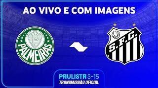 JOGO COMPLETO: PALMEIRAS X SANTOS | FINAL VOLTA | PAULISTA SUB-15 2024