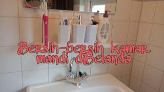 Bersih-bersih Kamar Mandi diBelanda (Part 1)
