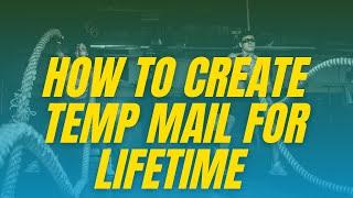 How To create Temp mail For Lifetime 2020