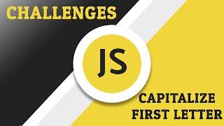 Javascript Challenges - Capitalize First Letter