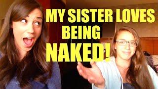 MY SISTER GETS NAKED!
