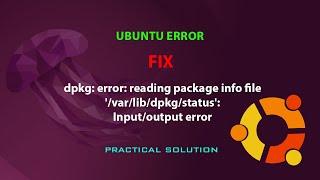 UBUNTU FIX: dpkg: error: reading package info file '/var/lib/dpkg/status': Input/output error