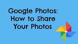 Share Your Memories Using Google Photos