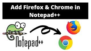 How to add Firefox & Chrome in Notepad++ Browsers List | Connect Notepad++ to Firefox & Chrome 