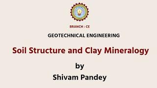 | AKTU Digital Education  | Geotechnical Engineering | Soil Structure and Clay Mineralogy