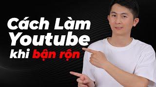 nếu bắt đầu làm Youtube khi đang làm công việc khác, mình sẽ làm điều này