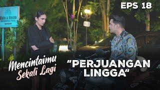 Lingga Masih Ingin Terus Membuktikan Janji Pernikahannya - MENCINTAIMU SEKALI LAGI | Eps 18 Part 3