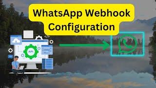 WhatsApp Webhook Configuration | Create a WhatsApp Bot | #whatsappapi