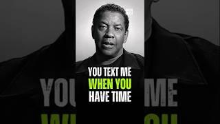 You Text Me When You Have Time |  Denzel Washington #denzelwashingtonquotes #motivation