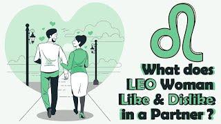 What does LEO Woman Like  & Dislike in a Partner