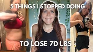 5 Things I Stopped Doing to Lose 70 lbs | My Weight Loss Tips to KEEP the Weight Off