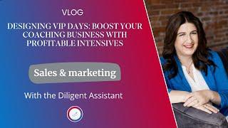 Designing VIP Days: Boost Your Coaching Business with Profitable Intensives