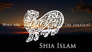 What is Shia Islam? - The Isma'ilis