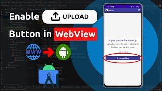 Enable Upload Button in Web View Android App - Android Studio