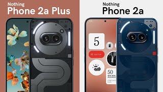 Nothing Phone 2a Plus vs Nothing Phone 2a