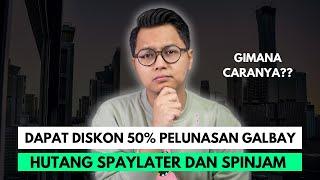 DAPAT DISKON 50% PELUNASAN GALBAY HUTANG SPAYLATER DAN SPINJAM, GIMANA CARANYA?