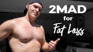 2MAD: This Simple Fat Loss Method WORKS