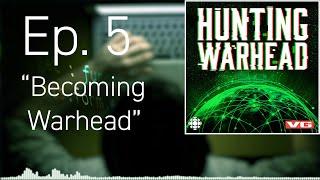 Hunting Warhead: Episode 5, "Becoming Warhead"