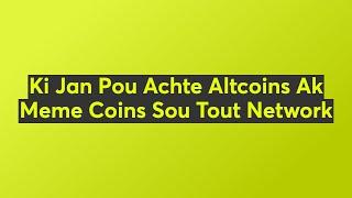 Ki Jan Pou Achte Altcoins Ak Meme Coins Sou Tout Network