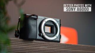 How to get BETTER Photos from your SONY A6000 series camera