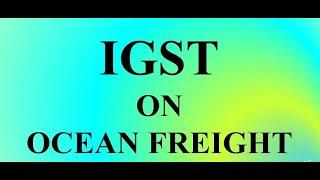 IGST on Ocean Freight