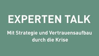 Experten Talk - Mit Strategie und Vertrauensaufbau durch die Krise