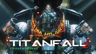 Titanfall 2 | Blood and Rust