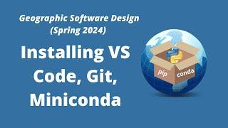 Geographic Software Design Week 1: Installing Visual Studio Code, Git, and Miniconda