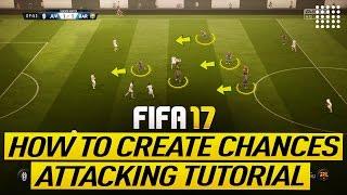 FIFA 17 ATTACKING TUTORIAL - HOW TO CREATE GOAL CHANCES - MOST EFFECTIVE BUILD UP PLAY TRICK