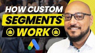 What Are Custom Segments In Google Ads And How They Work