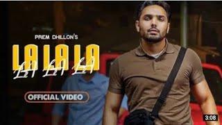 Lala Lala-Prem Dhillon(Official video) Ah Jehdi Yaara Ne Karoni Lala Lala ni oh Gera kolo kitho honi