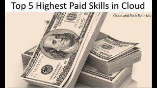 5 highest paid Skills in Cloud - Cloud and tech tutorials