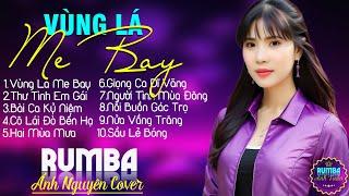 VÙNG LÁ ME BAY, ÁNH NGUYÊN - ALBUM NHẠC VÀNG RUMBA CỰC HÓT 2024, NGHE XAO XUYẾN CON TIM